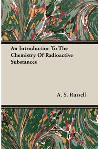 An Introduction To The Chemistry Of Radioactive Substances
