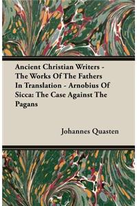 Ancient Christian Writers - The Works of the Fathers in Translation - Arnobius of Sicca