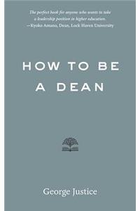 How to Be a Dean