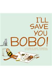 I'll Save You Bobo!