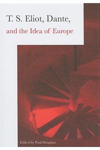 T.S. Eliot, Dante, and the Idea of Europe