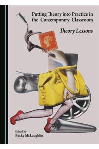Putting Theory into Practice in the Contemporary Classroom