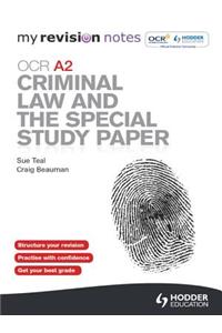 My Revision Notes: OCR A2 Criminal Law and the Special Study Paper