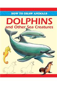 Dolphins and Other Sea Creatures