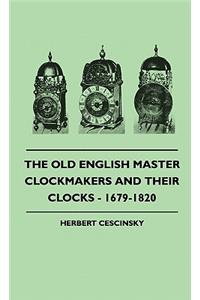 Old English Master Clockmakers And Their Clocks - 1679-1820