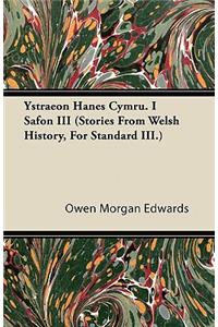 Ystraeon Hanes Cymru. I Safon III (Stories from Welsh History, for Standard III.)