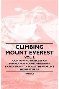 Climbing Mount Everest - Vol. I. - Containing Articles of Himalayan Mountaineering Expeditions to Scale the World's Highest Peak