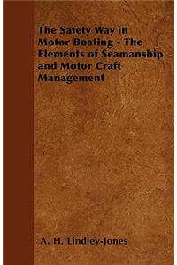 Safety Way in Motor Boating - The Elements of Seamanship and Motor Craft Management