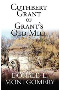 Cuthbert Grant of Grant's Old Mill