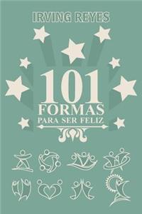 101 Formas Para Ser Feliz