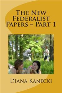 New Federalist Papers - Part 1