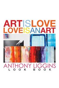 Art Is Love, Love Is An Art by Anthony Liggins