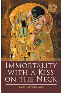 Immortality with a Kiss on the Neck