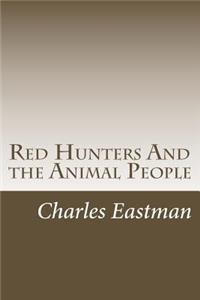 Red Hunters And the Animal People