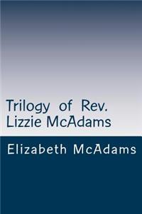 Trilogy of Rev. Lizzie McAdams