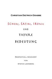 Scherz, Satire, Ironie Und Tiefere Bedeutung: Ein Lustspiel in Drei Akten