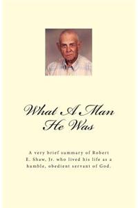 What A Man He Was - Robert E. Shaw, Jr.