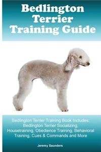 Bedlington Terrier Training Guide. Bedlington Terrier Training Book Includes