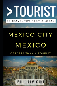 Greater Than a Tourist - Mexico City Mexico