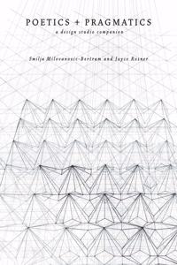 Poetics + Pragmatics: A Design Studio Companion