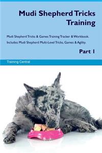 Mudi Shepherd Tricks Training Mudi Shepherd Tricks & Games Training Tracker & Workbook. Includes: Mudi Shepherd Multi-Level Tricks, Games & Agility. Part 1