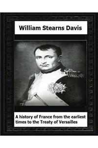 History of France from the Earliest Times to the Treaty of Versailles (1919)