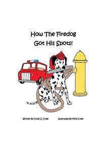 How The Fire Dog Got It's Spots!