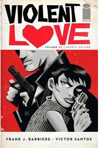 Violent Love Volume 2: Hearts on Fire
