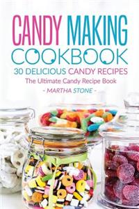 Candy Making Cookbook - 30 Delicious Candy Recipes