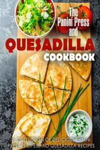 Panini Press and Quesadilla Cookbook