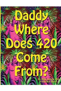 Daddy Where Does 420 Come From