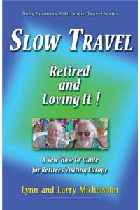 Slow Travel--Retired and Loving It!