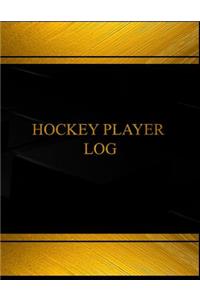 Hockey Player Log (Log Book, Journal - 125 pgs, 8.5 X 11 inches)