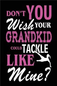 Don't You Wish Your Grandkid Could Tackle Like Mine?