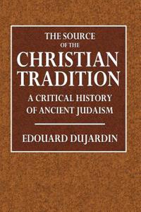 The Source of the Christian Tradition: A Critical History of Ancient Judaism