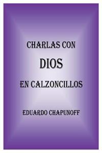 Charlas Con Dios En Calzoncillos