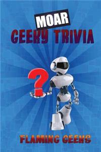 MOAR Geeky Trivia