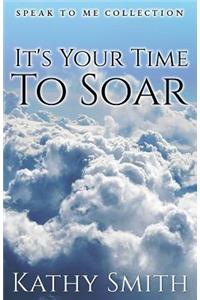 It's Your Time To Soar