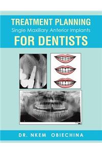 Treatment Planning Single Maxillary Anterior Implants for Dentists