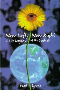 New Left, New Right, and the Legacy of the Sixties