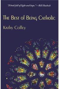 The Best of Being Catholic