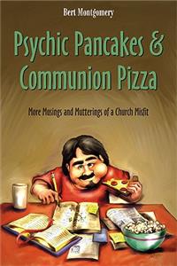Psychic Pancakes & Communion Pizza