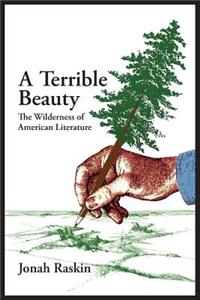 TERRIBLE BEAUTY The Wilderness of American Literature