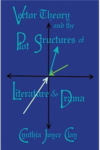 Vector Theory and the Plot Structures of Literature and Drama