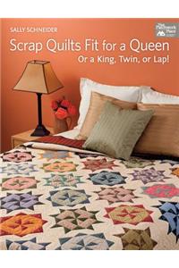 Scrap Quilts Fit for a Queen