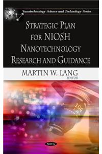 Strategic Plan for NIOSH Nanotechnology Research & Guidance