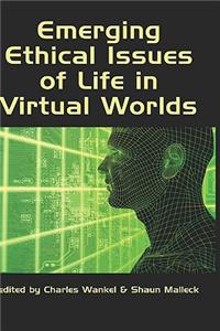 Emerging Ethical Issues of Life in Virtual Worlds (Hc)