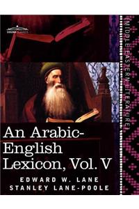 Arabic-English Lexicon (in Eight Volumes), Vol. V