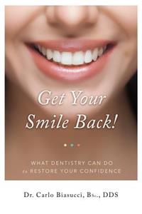 GET YOUR SMILE BACK! What Dentistry Can Do To Restore Your Confidence