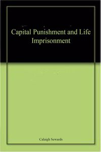Capital Punishment and Life Imprisonment